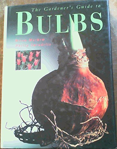 The Gardener's Guide to Bulbs (9781857321784) by Mathew, Brian; Swindells, Philip; Bell-Currie, Fiona
