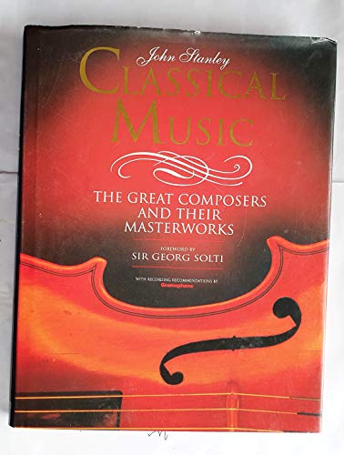 Beispielbild fr Classical Music: The Great Composers and Their Masterworks zum Verkauf von AwesomeBooks