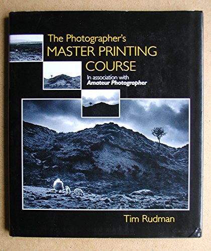 Stock image for The Photographer's Master Printing Course: In Association with "Amateur Photographer" for sale by WorldofBooks