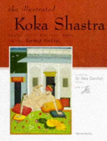 Stock image for The Illustrated Koka Shastra: Erotic Indian Writings on Love, Based on the Kama Sutra for sale by Bahamut Media