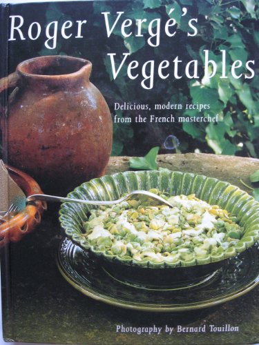 Stock image for Roger Verge's Vegetables: Delicious, modern recipes from the French masterchef for sale by AwesomeBooks