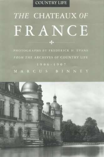 Stock image for The Chateaux of France : From the Archives of Country Life, 1897-1939 for sale by Better World Books