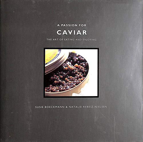 9781857326284: A Passion for Caviar: The Art of Eating and Enjoying