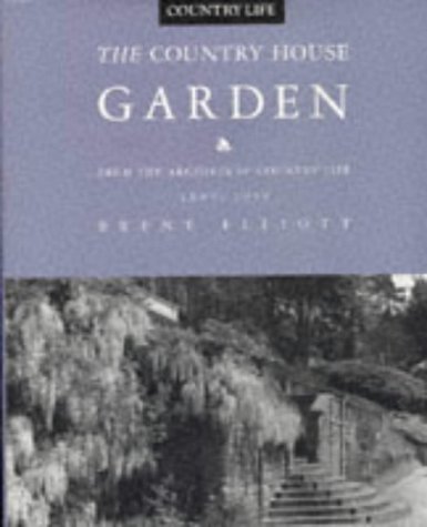 The Country House Garden: From the Archives of Country Life: 1897-1939 (9781857326970) by Elliott, Brent