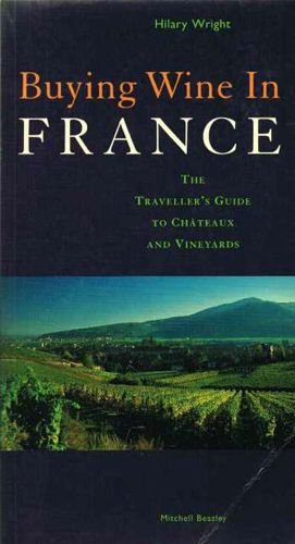 Beispielbild fr Buying Wine In France: The Travellers Guide to Chateaux and Vineyards zum Verkauf von WorldofBooks