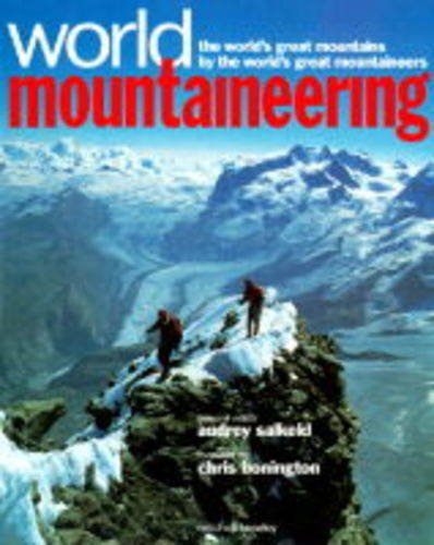 Imagen de archivo de World Mountaineering: The World's Great Mountains by the World's Great Mountaineers a la venta por AwesomeBooks