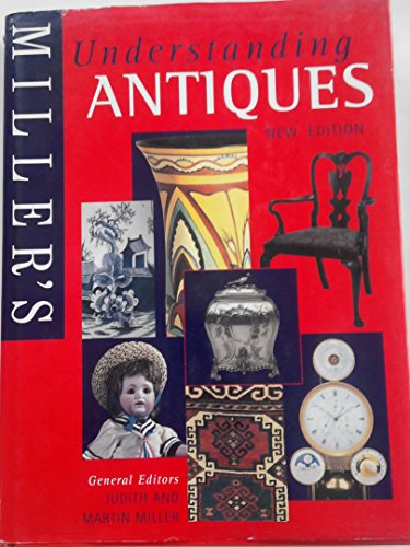 Imagen de archivo de Millers Understanding Antiques - New Edition a la venta por Hawking Books