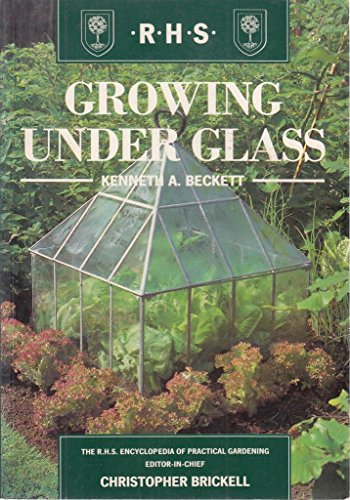 Imagen de archivo de Growing Under Glass (Royal Horticultural Society's Encyclopaedia of Practical Gardening S.) a la venta por Re-Read Ltd