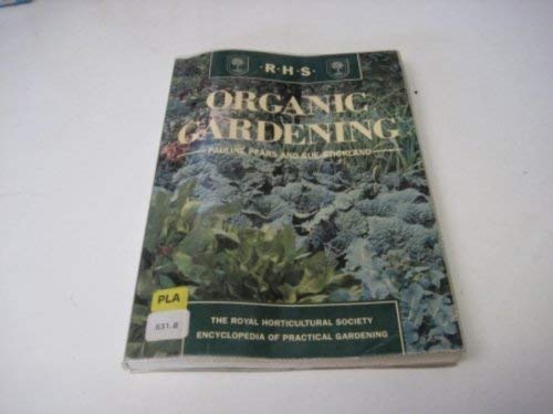 Imagen de archivo de Organic Gardening (Royal Horticultural Society's Encyclopaedia of Practical Gardening S.) a la venta por WorldofBooks