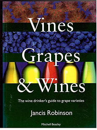 9781857329995: Vines, Grapes & Wines: The Wine Drinker's Guide to Grape Varieties