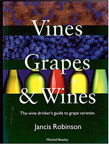 Stock image for Vines, Grapes & Wines: The Wine Drinker's Guide to Grape Varieties for sale by SecondSale