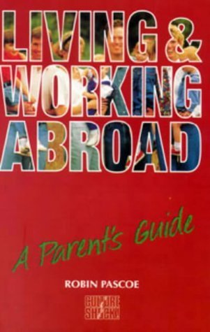 Living and Working Abroad Parent's Guide: A Parent's Guide (9781857330724) by Pascoe, Robin