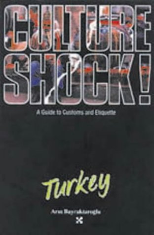 Beispielbild fr Culture Shock! Turkey: A Guide to Customs and Etiquette zum Verkauf von WorldofBooks