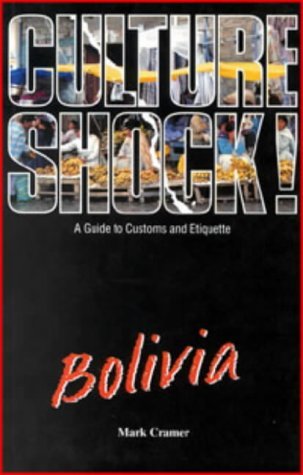 Culture Shock! Bolivia: A Guide to Customs and Etiquette (9781857331622) by Mark Cramer