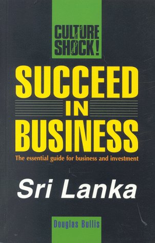 Imagen de archivo de Succeed in Business in Sri Lanka: Sri Lanka (Culture Shock!) a la venta por Hay-on-Wye Booksellers