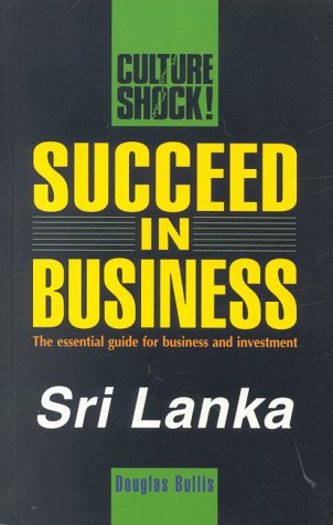 Stock image for Succeed in Business in Sri Lanka: Sri Lanka (Culture Shock!) for sale by Y-Not-Books