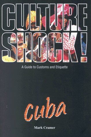 Culture Shock! Cuba: A Guide to Customs and Etiquette (Culture Shock!) (9781857332544) by Mark Cramer