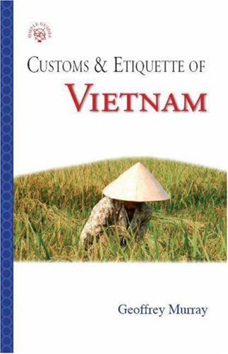 Customs & Etiquette of Vietnam - Murray, Geoffrey