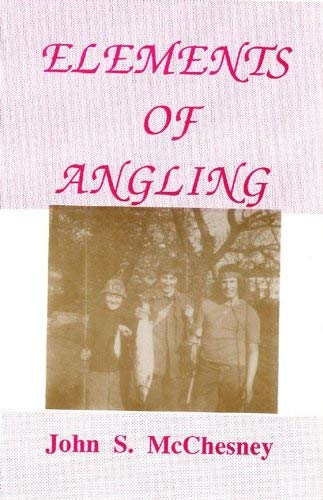 Stock image for ELEMENTS OF ANGLING. By John S. McChesney. for sale by Coch-y-Bonddu Books Ltd