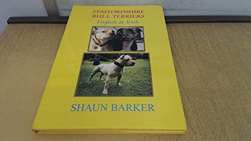 Beispielbild fr STAFFORDSHIRE BULL TERRIERS: ENGLISH AND IRISH. HISTORY, DEVELOPMENT & CRITICAL EXAMINATION. By Shaun Barker. zum Verkauf von Coch-y-Bonddu Books Ltd