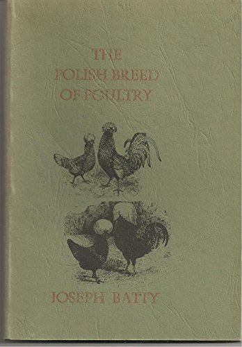 The Polish Breed of Poultry (National Poultry Library) (9781857363937) by Joseph Batty