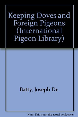 Beispielbild fr Keeping Doves and Foreign Pigeons (International Pigeon Library) zum Verkauf von WorldofBooks