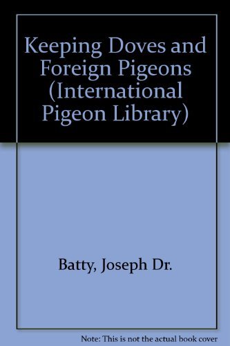 Stock image for Keeping Doves and Foreign Pigeons (International Pigeon Library) for sale by WorldofBooks