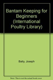 9781857366136: Bantam Keeping for Beginners (International Poultry Library)