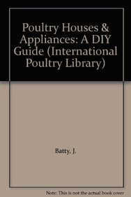 Poultry Houses & Appliances: A DIY Guide (9781857366150) by Batty, J.