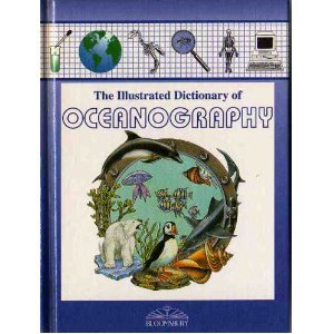 Stock image for The Illustrated Dictionary of Oceanography (The Illustrated Dictionaries of Science) for sale by ZBK Books