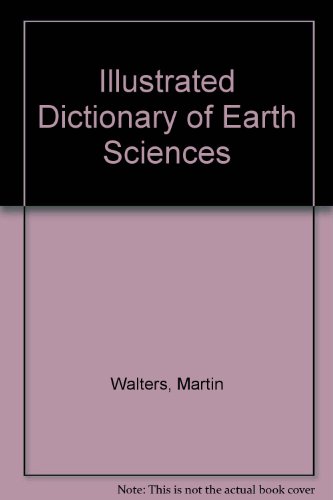 Illustrated Dictionary of Earth Sciences (9781857370218) by Felicity Walters, Martin; Trotman