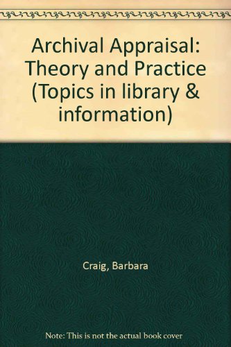 9781857390094: Archival Appraisal: Theory and Practice (Topics in Library and Information Studies)