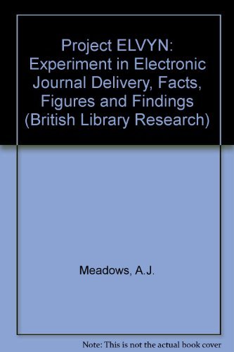 Imagen de archivo de Project Elvyn: An Experiment in Electronic Journal Delivery. Facts, Figures and Findings a la venta por Zubal-Books, Since 1961