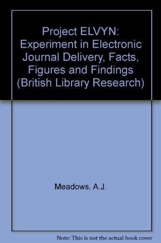 Project Elvyn: An Experiment in Electronic Journal Delivery, Facts, Figures and Findings