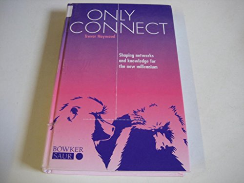 Imagen de archivo de Only Connect: Shaping Networks and Knowledge for the New Millennium a la venta por Anybook.com