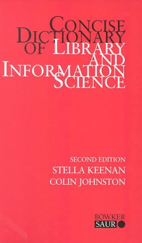 Concise Dictionary of Library and Information Science (Topics in Library and Information Studies) (9781857392517) by Colin Johnston Stella Keenan; Colin Johnston