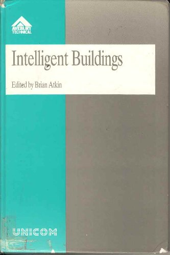 9781857421729: Intelligent Buildings: Applications of IT and Building Automation to High Technology Construction Projects (UNICOM Applied Information Technology S.)