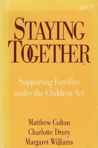 Staying together: Supporting families under the Children Act (9781857422658) by Matthew Colton; Charlotte Drury; Margaret Williams