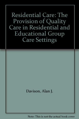 Residential Care: The Provision of Quality Care in Residential and Educational Group Care Settings