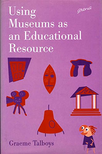 Beispielbild fr Using Museums as An Educational Resource: An Introductory Handbook for Students and Teachers zum Verkauf von Anybook.com