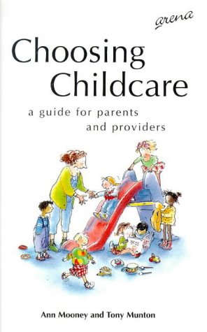 Choosing Childcare: A Guide for Parents & Providers (9781857423617) by Mooney, Ann; Munton, Anthony G.