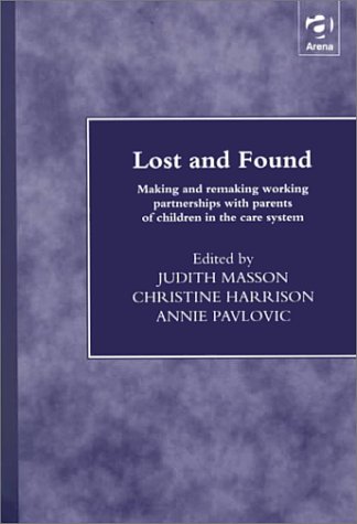 Imagen de archivo de Lost and Found: Making and Remaking Working Partnerships with Parents of Children in the Care System a la venta por Reuseabook