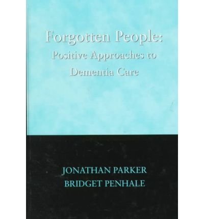 Beispielbild fr Forgotten People : Positive Approaches to Dementia Care zum Verkauf von Better World Books Ltd