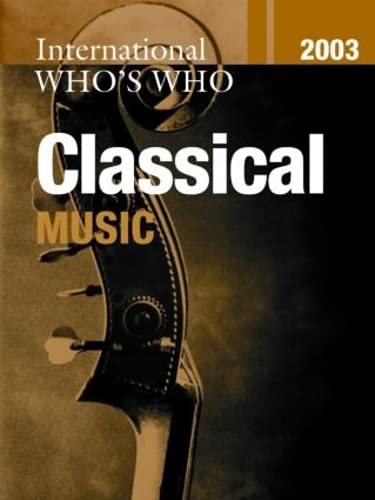 Stock image for International Who's Who in Classical Music 2003: 19 for sale by WorldofBooks