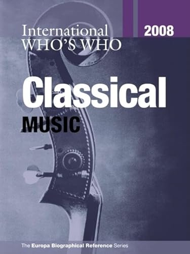Beispielbild fr International Who's Who in Classical Music 2008 (Europa International Who's Who in Classical Music): 24 zum Verkauf von WorldofBooks