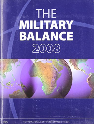 The Military Balance 2008 : the annual assessment of global military capabilities defence economics.