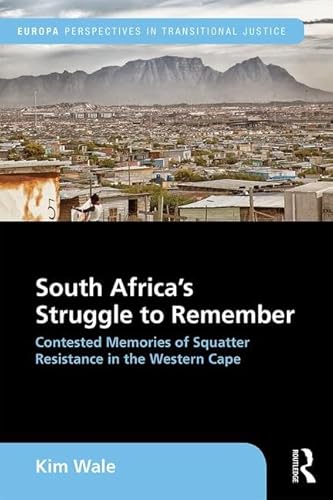 9781857437959: South Africa's Struggle to Remember: Contested Memories of Squatter Resistance in the Western Cape (Europa Perspectives in Transitional Justice)