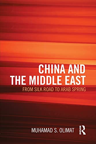 Beispielbild fr CHINA AND THE MIDDLE EAST: From Silk Road to Arab Spring zum Verkauf von Blackwell's
