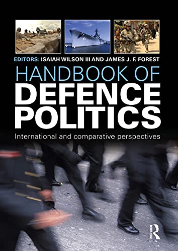 Beispielbild fr Handbook of Defence Politics (Routledge International Handbooks) zum Verkauf von GF Books, Inc.