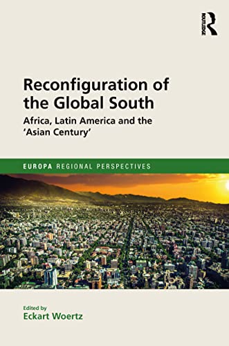 Stock image for Reconfiguration of the Global South: Africa and Latin America and the Asian Century (Europa Regional Perspectives) for sale by Reuseabook